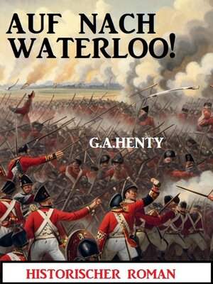 cover image of Auf nach Waterloo! Historischer Roman